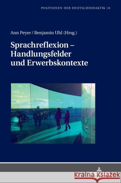 Sprachreflexion - Handlungsfelder und Erwerbskontexte Ann Peyer Benjamin Jakob Uhl  9783631778852 Peter Lang AG