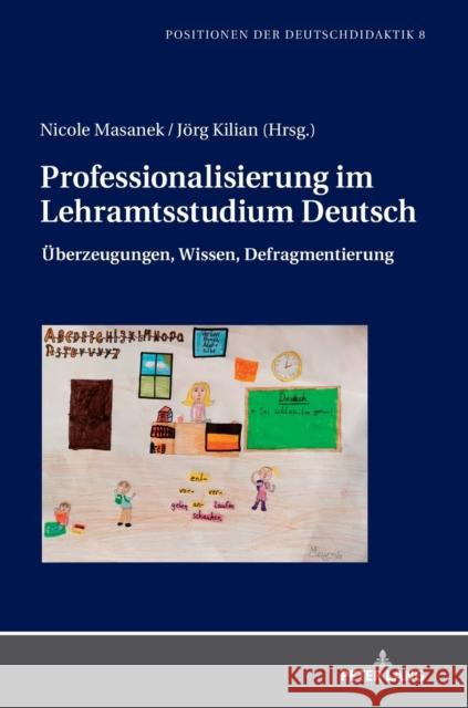 Professionalisierung im Lehramtsstudium Deutsch; Überzeugungen, Wissen, Defragmentierung Bräuer, Christoph 9783631779682