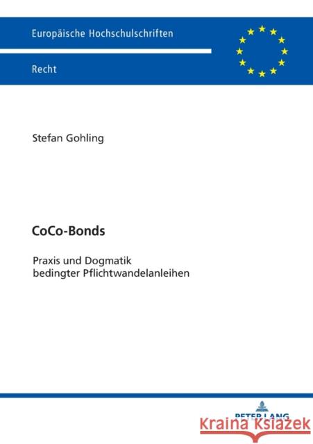 Coco-Bonds: Praxis Und Dogmatik Bedingter Pflichtwandelanleihen Gohling, Stefan 9783631779972 Peter Lang Gmbh, Internationaler Verlag Der W