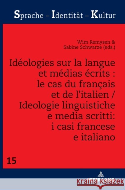 Idéologies Sur La Langue Et Médias Écrits: Le Cas Du Français Et de l'Italien / Ideologie Linguistiche E Media Scritti: I Casi Francese E Italiano Remysen, Wim 9783631780381 Peter Lang (JL)