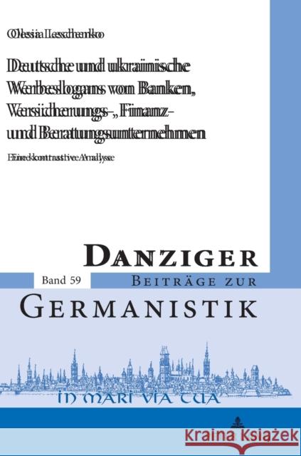 Deutsche Und Ukrainische Werbeslogans Von Banken, Versicherungs-, Finanz Und Beratungsunternehmen: Eine Kontrastive Analyse Katny, Andrzej 9783631781456 Peter Lang Gmbh, Internationaler Verlag Der W