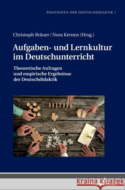 Aufgaben- und Lernkultur im Deutschunterricht; Theoretische Anfragen und empirische Ergebnisse der Deutschdidaktik Bräuer, Christoph 9783631781975 Peter Lang Gmbh, Internationaler Verlag Der W