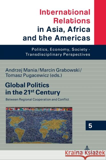Global Politics in the 21st Century: Between Regional Cooperation and Conflict Mania, Andrzej 9783631782705 Peter Lang AG