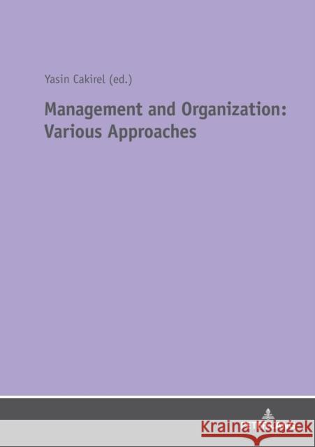 Management and Organization: Various Approaches Yasin Cakirel 9783631782828 Peter Lang (JL)