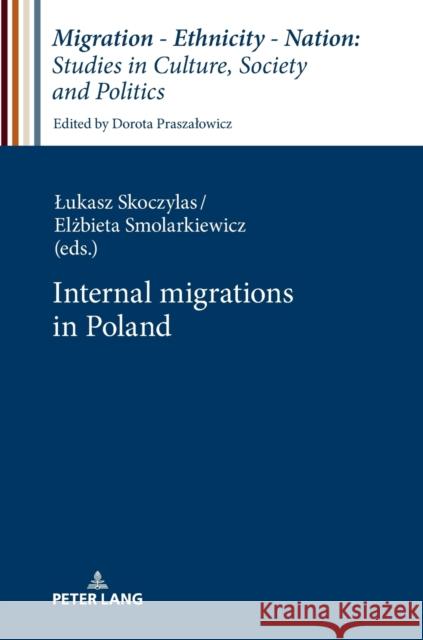 Internal Migrations in Poland Lukasz Skoczylas Elzbieta Smolarkiewicz 9783631782842 Peter Lang Gmbh, Internationaler Verlag Der W