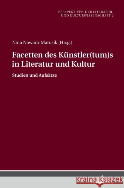 Facetten Des Kuenstler(tum)S in Literatur Und Kultur: Studien Und Aufsaetze Feliszewski, Zbigniew 9783631782880 Peter Lang Gmbh, Internationaler Verlag Der W