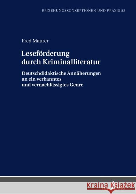 Lesefoerderung Durch Kriminalliteratur: Deutschdidaktische Annaeherungen an Ein Verkanntes Und Vernachlaessigtes Genre Von Carlsburg, Gerd-Bodo 9783631783566 Peter Lang Gmbh, Internationaler Verlag Der W