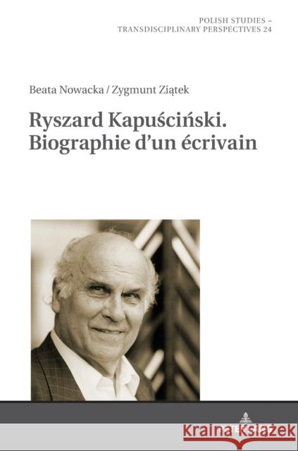 Ryszard Kapuściński. Biographie d'Un Écrivain Fazan, Jaroslaw 9783631783801 Peter Lang (JL)