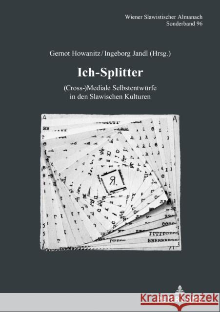 Ich-Splitter: (Cross-)Mediale Selbstentwuerfe in Den Slawischen Kulturen Hansen-Löve, Aage A. 9783631783818 Peter Lang Gmbh, Internationaler Verlag Der W