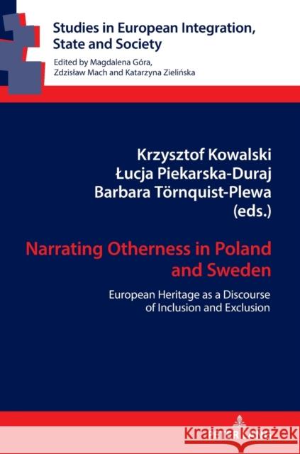 Narrating Otherness in Poland and Sweden: European Heritage as a Discourse of Inclusion and Exclusion Mach, Zdzislaw 9783631783924 Peter Lang (JL)