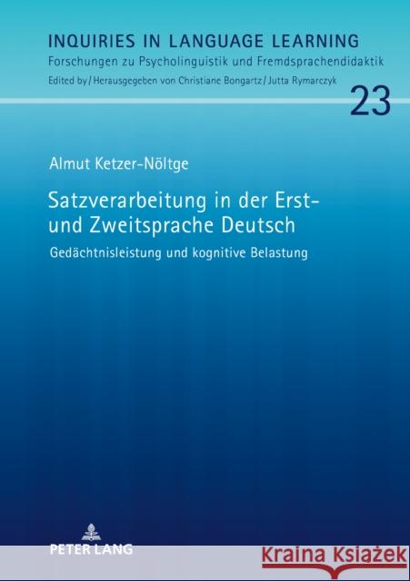 Satzverarbeitung in Der Erst- Und Zweitsprache Deutsch: Gedaechtnisleistung Und Kognitive Belastung Bongartz, Christiane 9783631784587