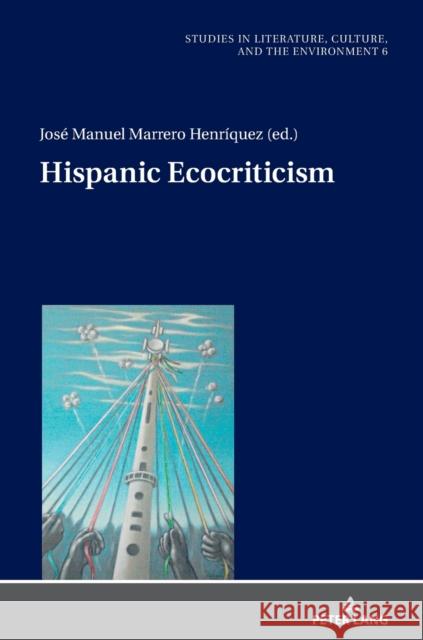 Hispanic Ecocriticism Jose Manuel Marrero Henriquez   9783631785508 Peter Lang AG