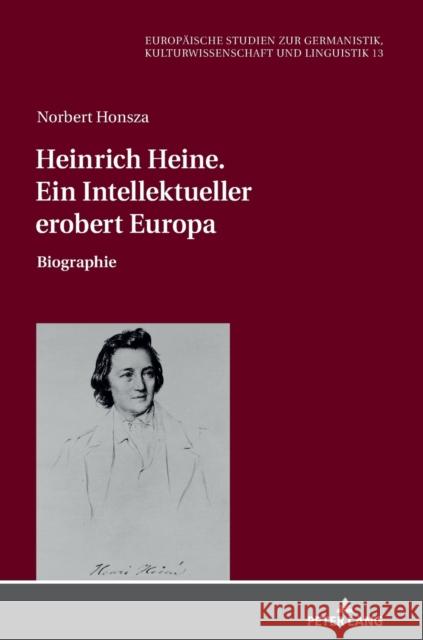 Heinrich Heine. Ein Intellektueller Erobert Europa: Biographie Sznurkowski, Przemyslaw 9783631785607 Peter Lang Gmbh, Internationaler Verlag Der W