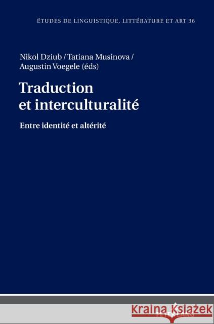 Traduction Et Interculturalité: Entre Identité Et Altérité Wolowska, Katarzyna 9783631785614 Peter Lang (JL)
