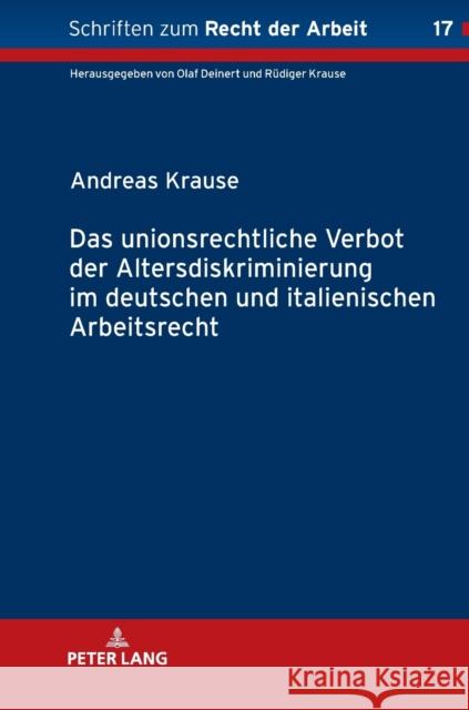 Das Unionsrechtliche Verbot Der Altersdiskriminierung Im Deutschen Und Italienischen Arbeitsrecht Krause, Rüdiger 9783631785973