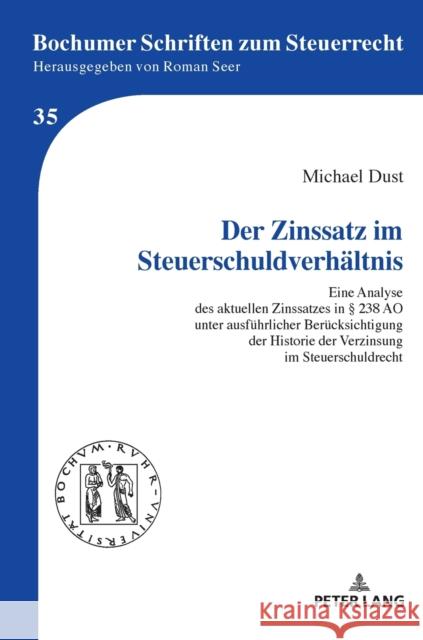 Der Zinssatz Im Steuerschuldverhaeltnis: Eine Analyse Des Aktuellen Zinssatzes in § 238 Ao Unter Ausfuehrlicher Beruecksichtigung Der Historie Der Ver Seer, Roman 9783631786604 Peter Lang (JL)