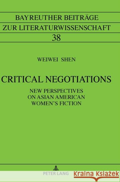 Critical Negotiations: New Perspectives on Asian American Women's Fiction Steppat, Michael 9783631786628