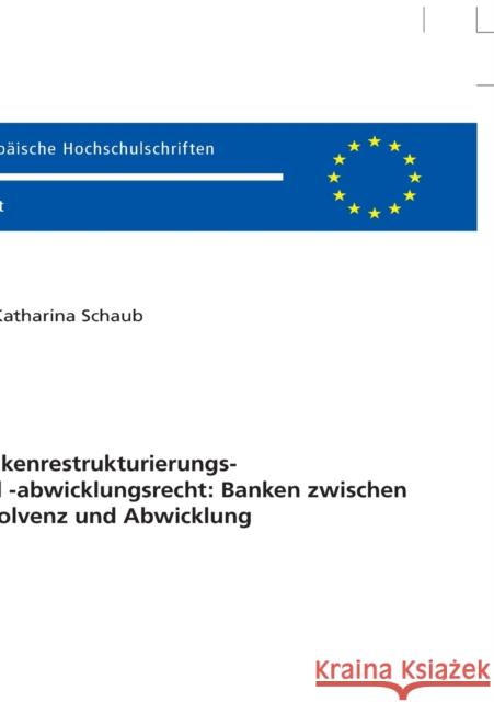 Bankenrestrukturierungs- Und -Abwicklungsrecht: Banken Zwischen Resolvenz Und Abwicklung Schaub, Katharina 9783631787687 Peter Lang Gmbh, Internationaler Verlag Der W