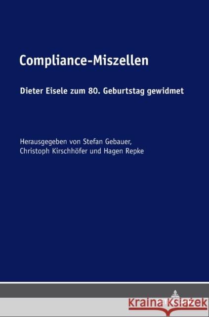 Compliance-Miszellen; Dieter Eisele zum 80. Geburtstag gewidmet Gebauer, Stefan 9783631787793 Peter Lang Gmbh, Internationaler Verlag Der W