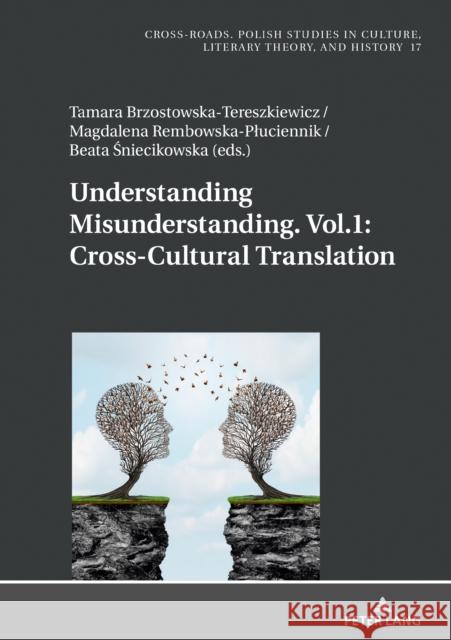 Understanding Misunderstanding. Vol.1: Cross-Cultural Translation Tamara Brzostowska-Tereszkiewicz Magdalena Rembowska-Pluciennik Beata Sniecikowska 9783631788073 Peter Lang Gmbh, Internationaler Verlag Der W