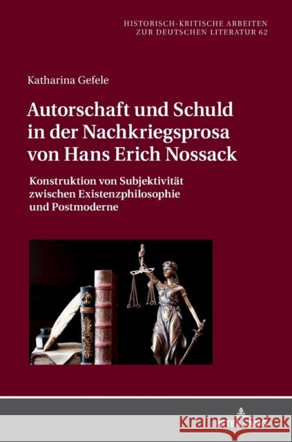 Autorschaft Und Schuld in Der Nachkriegsprosa Von Hans Erich Nossack: Konstruktion Von Subjektivitaet Zwischen Existenzphilosophie Und Postmoderne Hofmann, Michael 9783631788653