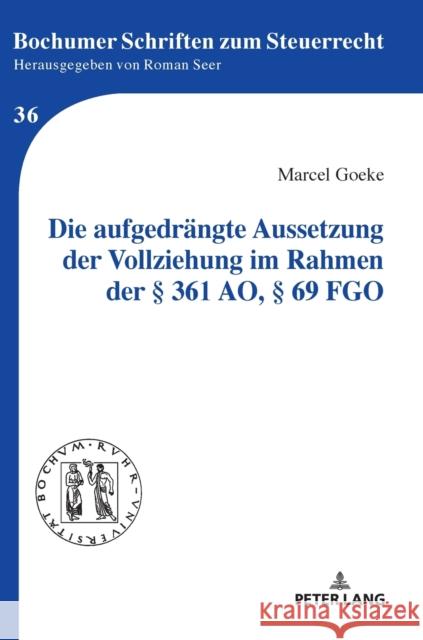 Die Aufgedraengte Aussetzung Der Vollziehung Im Rahmen Der § 361 Ao, § 69 Fgo Seer, Roman 9783631789650 Peter Lang Ltd. International Academic Publis