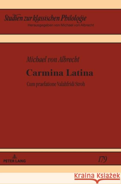 Carmina Latina: Cum Praefatione Valahfridi Stroh Albrecht, Michael 9783631789926