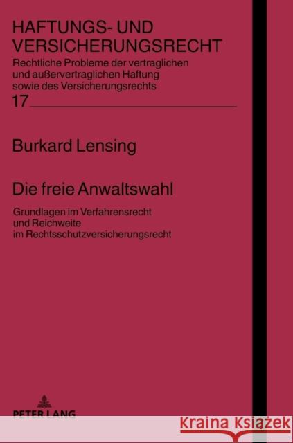 Die Freie Anwaltswahl: Grundlagen Im Verfahrensrecht Und Reichweite Im Rechtsschutzversicherungsrecht. Schwintowski, Hans-Peter 9783631789933