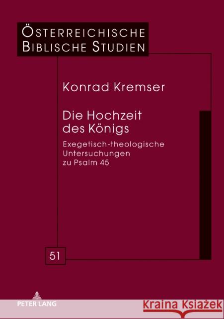 Die Hochzeit Des Koenigs: Exegetisch-Theologische Untersuchungen Zu Psalm 45 Braulik, Georg 9783631789964 Peter Lang Gmbh, Internationaler Verlag Der W