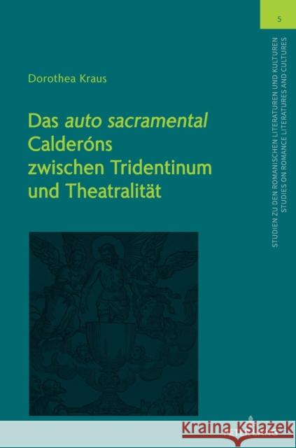 Das «Auto Sacramental» Calderóns Zwischen Tridentinum Und Theatralitaet Von Tschilschke, Christian 9783631790328