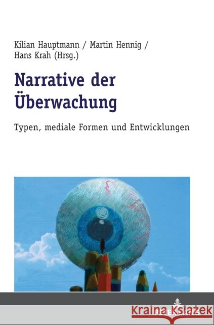 Narrative Der Ueberwachung: Typen, Mediale Formen Und Entwicklungen Krah, Hans 9783631790403 Peter Lang Gmbh, Internationaler Verlag Der W