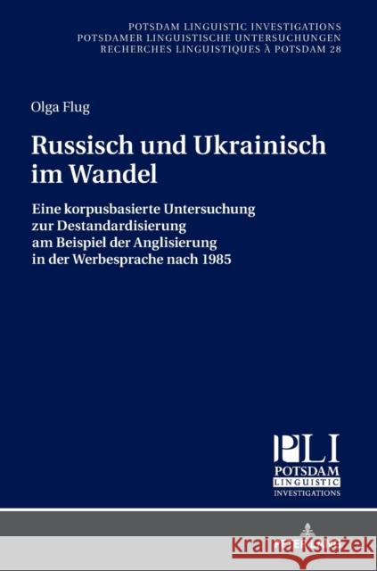 Russisch und Ukrainisch im Wandel; Eine korpusbasierte Untersuchung zur Destandardisierung am Beispiel der Anglisierung in der Werbesprache nach 1985 Kosta, Peter 9783631790526 Peter Lang Gmbh, Internationaler Verlag Der W