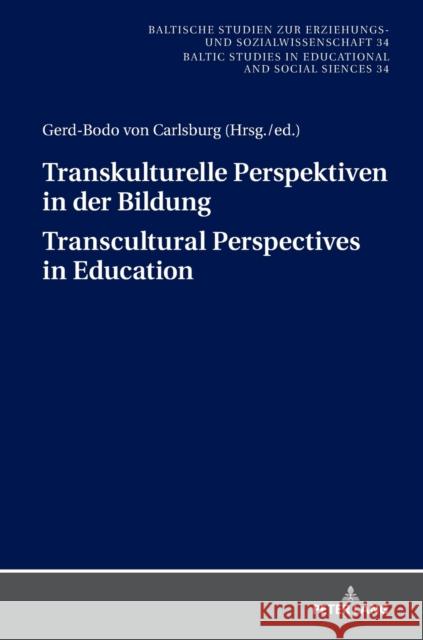 Transkulturelle Perspektiven in Der Bildung - Transcultural Perspectives in Education Von Carlsburg, Gerd-Bodo 9783631791004 Peter Lang AG