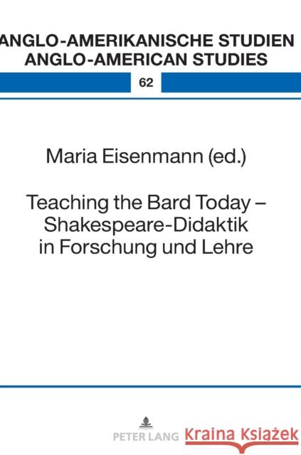 Teaching the Bard Today - Shakespeare-Didaktik in Forschung und Lehre Maria Eisenmann 9783631791011 Peter Lang Gmbh, Internationaler Verlag Der W