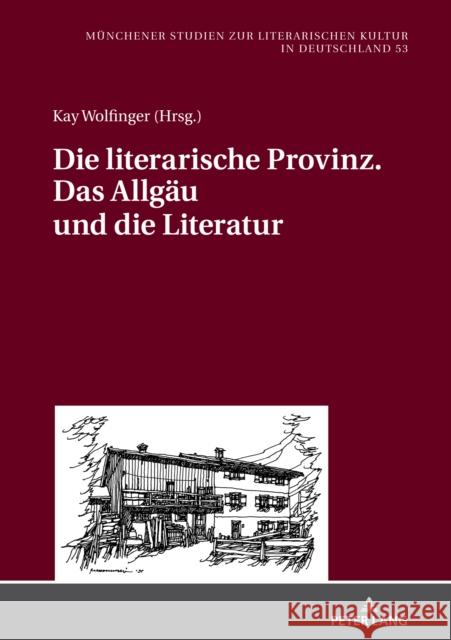 Die Literarische Provinz. Das Allgaeu Und Die Literatur Jahraus, Oliver 9783631791264 Peter Lang AG
