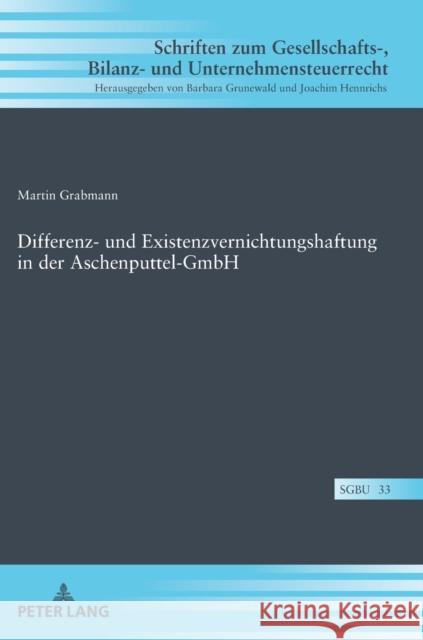 Differenz- Und Existenzvernichtungshaftung in Der Aschenputtel-Gmbh Hennrichs, Joachim 9783631791448 Peter Lang Gmbh, Internationaler Verlag Der W