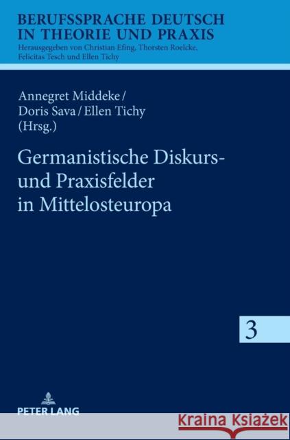 Germanistische Diskurs- Und Praxisfelder in Mittelosteuropa Middeke, Annegret 9783631791462 Peter Lang Gmbh, Internationaler Verlag Der W