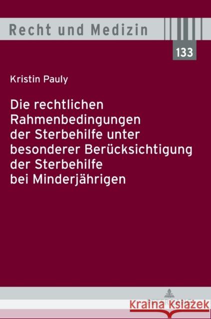 Die Rechtlichen Rahmenbedingungen Der Sterbehilfe Unter Besonderer Beruecksichtigung Der Sterbehilfe Bei Minderjaehrigen Spickhoff, Andreas 9783631791585