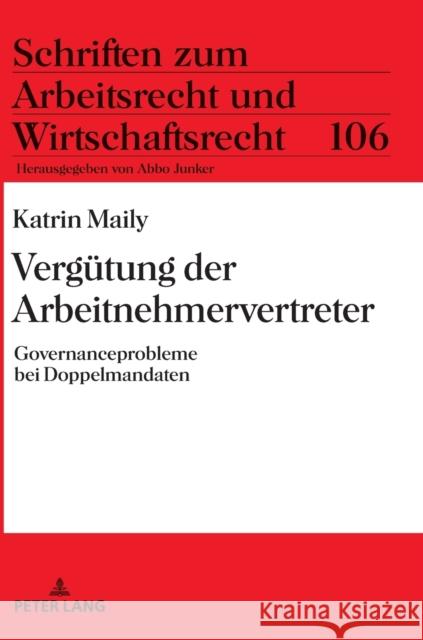 Verguetung Der Arbeitnehmervertreter: Governanceprobleme Bei Doppelmandaten Junker, Abbo 9783631791851