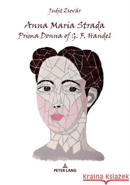 Anna Maria Strada, Prima Donna of G. F. Handel Zsov 9783631792438 Peter Lang Gmbh, Internationaler Verlag Der W