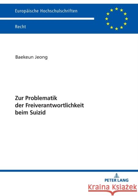 Zur Problematik Der Freiverantwortlichkeit Beim Suizid Jeong, Baekeun 9783631792704 Peter Lang Gmbh, Internationaler Verlag Der W