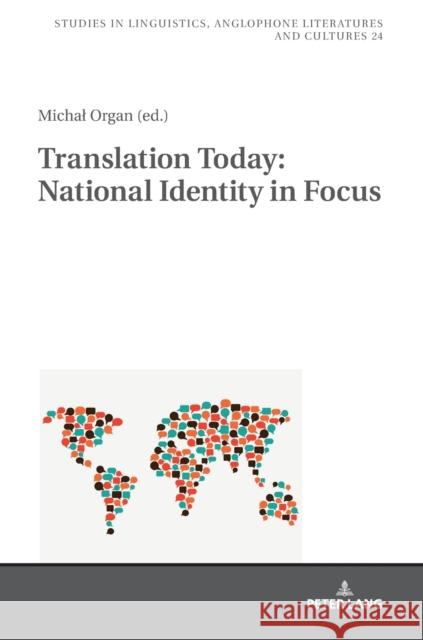 Translation Today: National Identity in Focus Michal Organ 9783631792865 Peter Lang Gmbh, Internationaler Verlag Der W