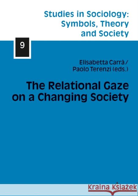 The Relational Gaze on a Changing Society Elisabetta Carra Paolo Terenzi 9783631792964 Peter Lang Gmbh, Internationaler Verlag Der W