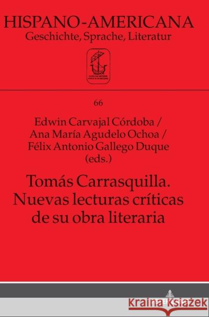 Tomás Carrasquilla. Nuevas Lecturas Críticas de Su Obra Literaria Witthaus, Jan-Henrik 9783631793015 Peter Lang (JL)