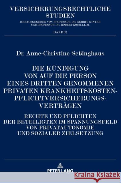 Die Kündigung von auf die Person eines Dritten genommenen privaten Krankheitskostenpflichtversicherungsverträgen; Rechte und Pflichten der Beteiligten Koch, Robert 9783631793114