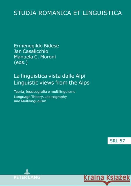 La Linguistica Vista Dalle Alpi Linguistic Views from the Alps: Teoria, Lessicografia E Multilinguismo Language Theory, Lexicography and Multilinguali Casalicchio, Jan 9783631793190 Peter Lang Gmbh, Internationaler Verlag Der W