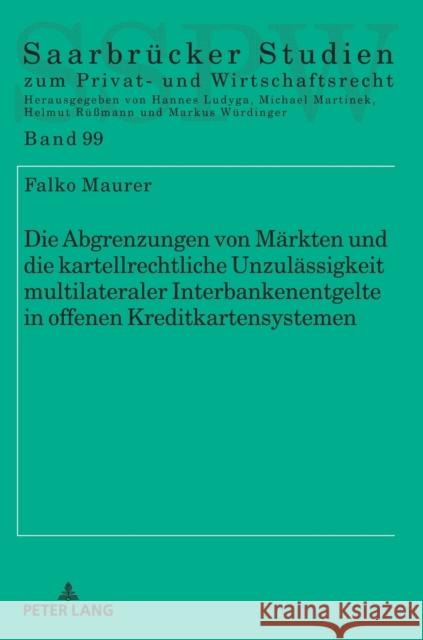 Die Abgrenzungen Von Maerkten Und Die Kartellrechtliche Unzulaessigkeit Multilateraler Interbankenentgelte in Offenen Kreditkartensystemen Maurer, Falko 9783631793206 Peter Lang Gmbh, Internationaler Verlag Der W