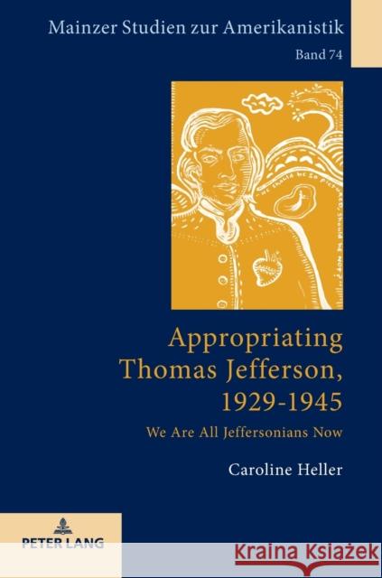 Appropriating Thomas Jefferson, 1929-1945: We Are All Jeffersonians Now Herget, Winfried 9783631793671