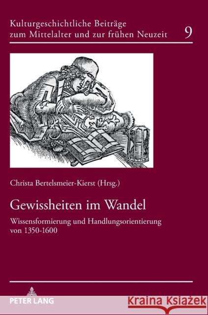 Gewissheiten im Wandel; Wissensformierung und Handlungsorientierung von 1350-1600 Bertelsmeier-Kierst, Christa 9783631793756 Peter Lang Gmbh, Internationaler Verlag Der W