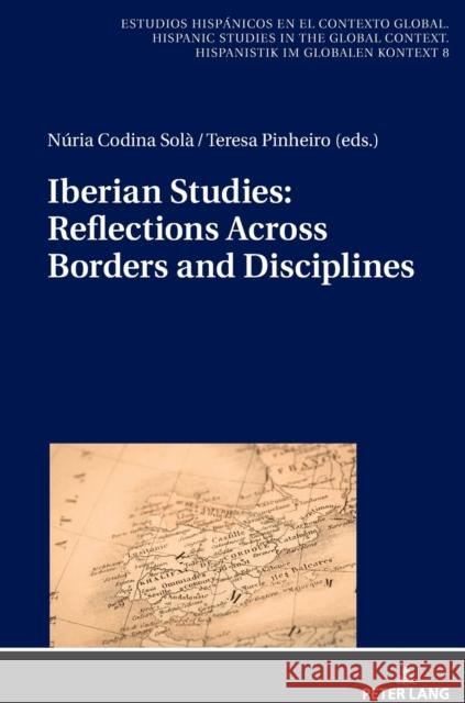 Iberian Studies: Reflections Across Borders and Disciplines Nuria Codin Teresa Pinheiro 9783631794357 Peter Lang Gmbh, Internationaler Verlag Der W